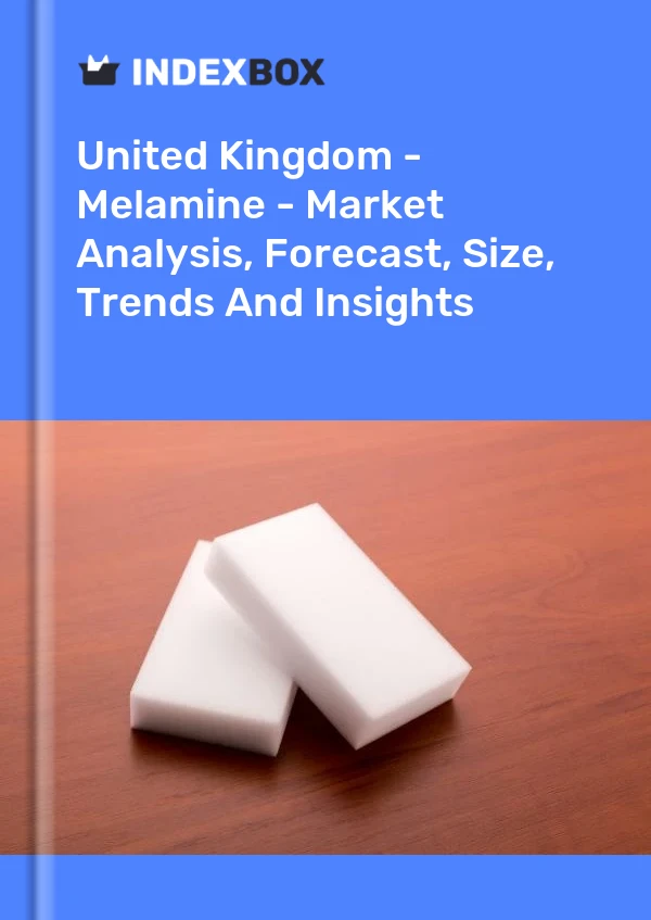 Report United Kingdom - Melamine - Market Analysis, Forecast, Size, Trends and Insights for 499$
