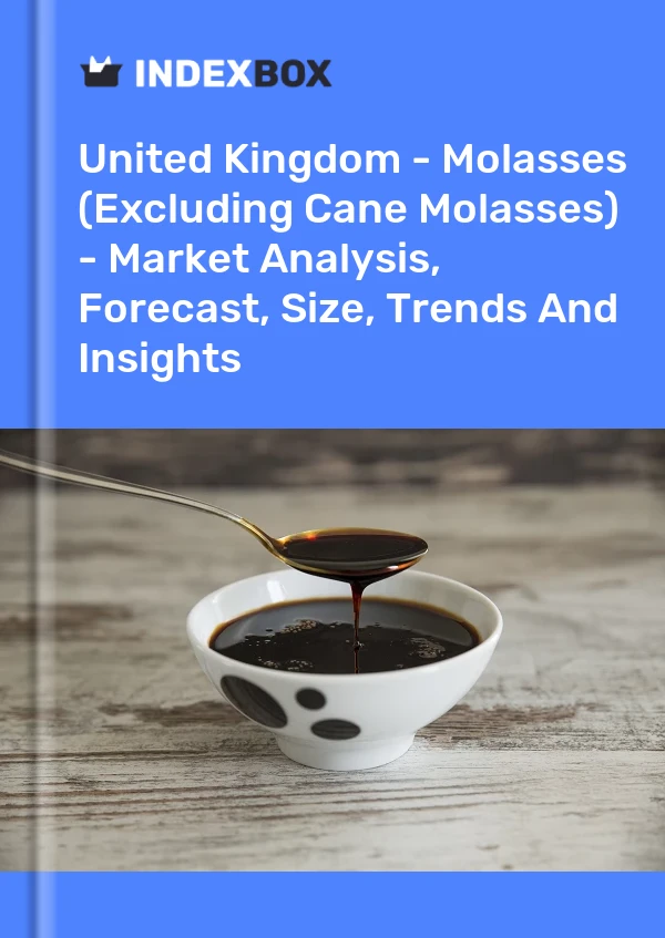 Report United Kingdom - Molasses (Excluding Cane Molasses) - Market Analysis, Forecast, Size, Trends and Insights for 499$