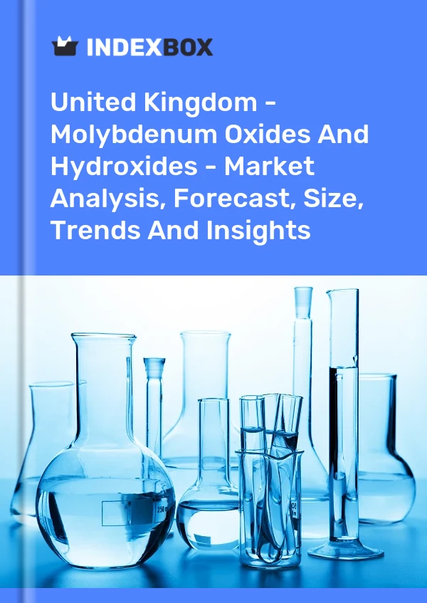 Report United Kingdom - Molybdenum Oxides and Hydroxides - Market Analysis, Forecast, Size, Trends and Insights for 499$