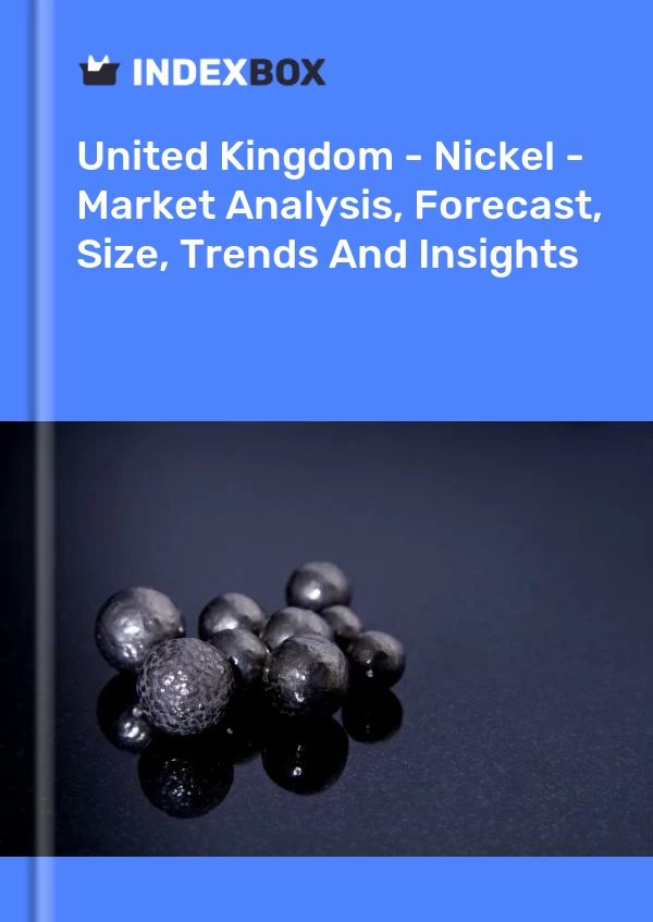 Report United Kingdom - Nickel - Market Analysis, Forecast, Size, Trends and Insights for 499$