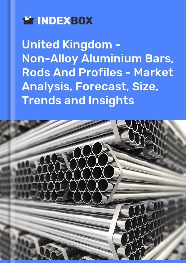 Report United Kingdom - Non-Alloy Aluminium Bars, Rods and Profiles - Market Analysis, Forecast, Size, Trends and Insights for 499$