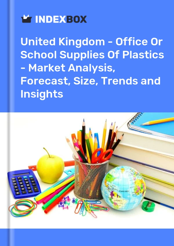 Report United Kingdom - Office or School Supplies of Plastics - Market Analysis, Forecast, Size, Trends and Insights for 499$