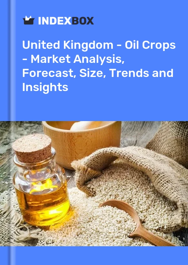 United Kingdom - Oil Crops - Market Analysis, Forecast, Size, Trends and Insights