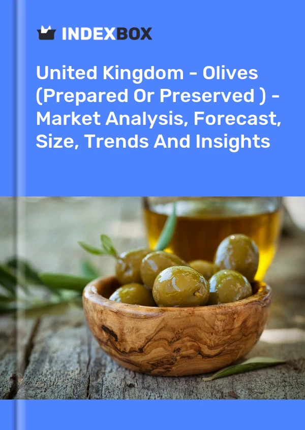 United Kingdom - Olives (Prepared Or Preserved ) - Market Analysis, Forecast, Size, Trends And Insights