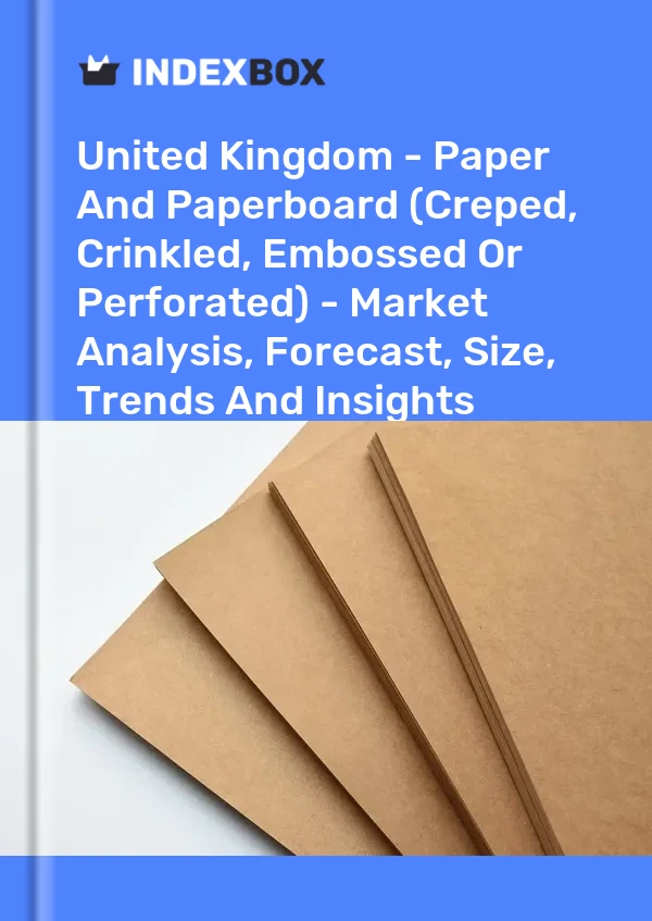 Report United Kingdom - Paper and Paperboard (Creped, Crinkled, Embossed or Perforated) - Market Analysis, Forecast, Size, Trends and Insights for 499$