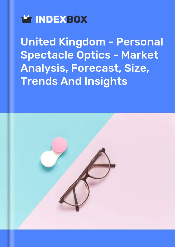 United Kingdom - Personal Spectacle Optics - Market Analysis, Forecast, Size, Trends And Insights
