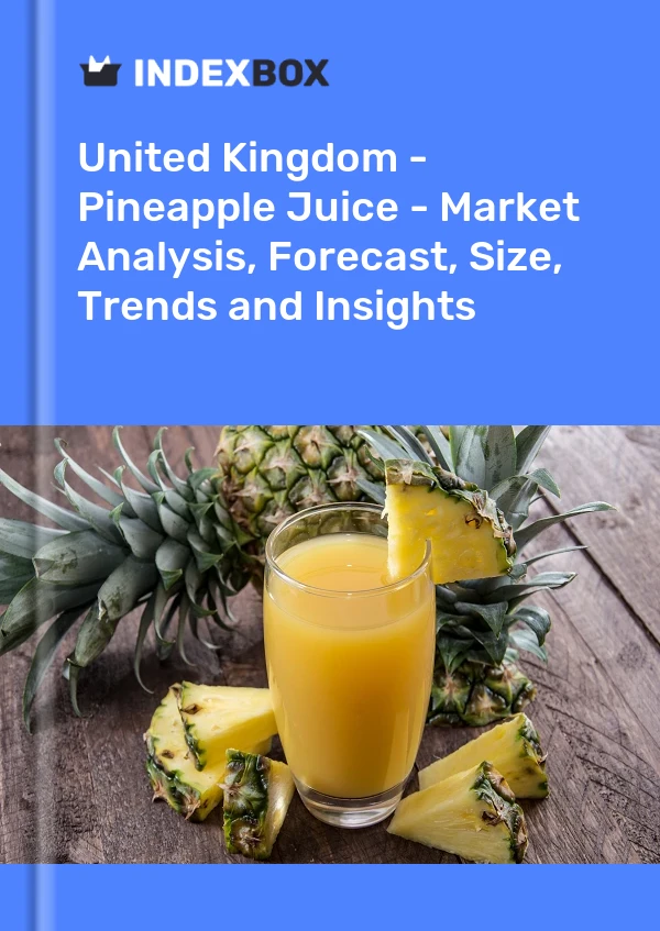 Report United Kingdom - Pineapple Juice - Market Analysis, Forecast, Size, Trends and Insights for 499$