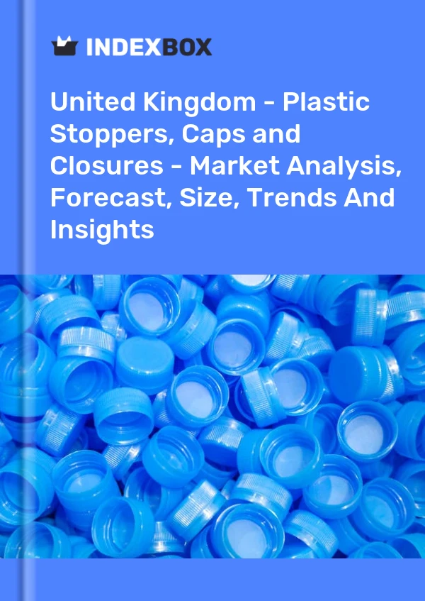 Report United Kingdom - Plastic Stoppers, Caps and Closures - Market Analysis, Forecast, Size, Trends and Insights for 499$