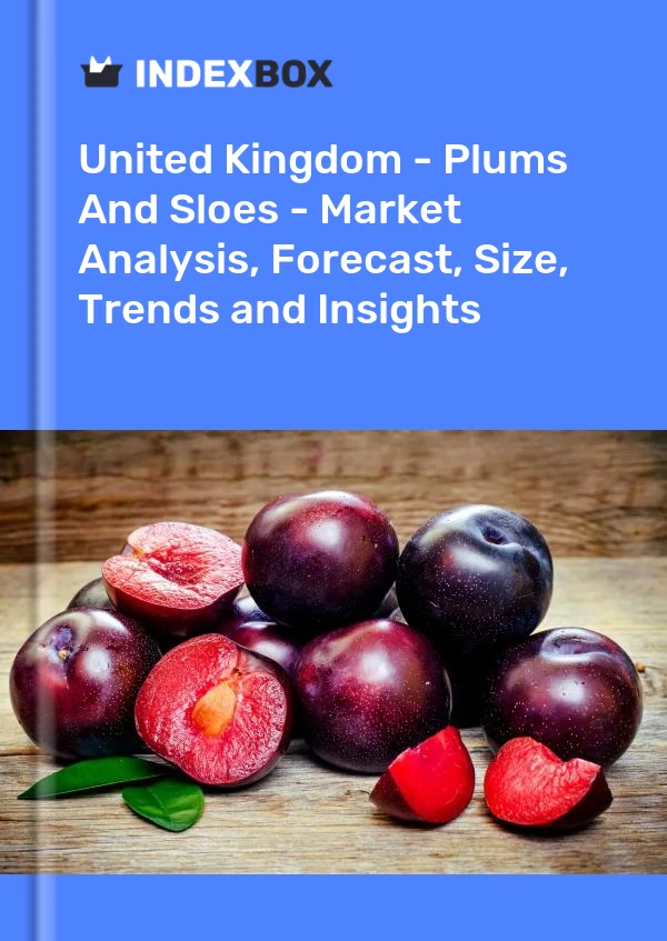 Report United Kingdom - Plums and Sloes - Market Analysis, Forecast, Size, Trends and Insights for 499$