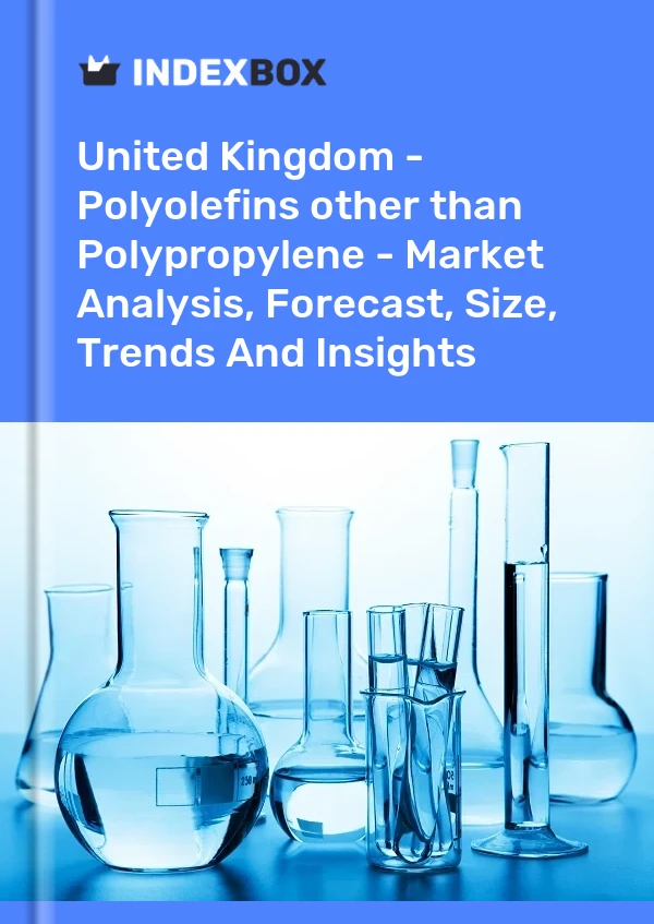 Report United Kingdom - Polyolefins other than Polypropylene - Market Analysis, Forecast, Size, Trends and Insights for 499$