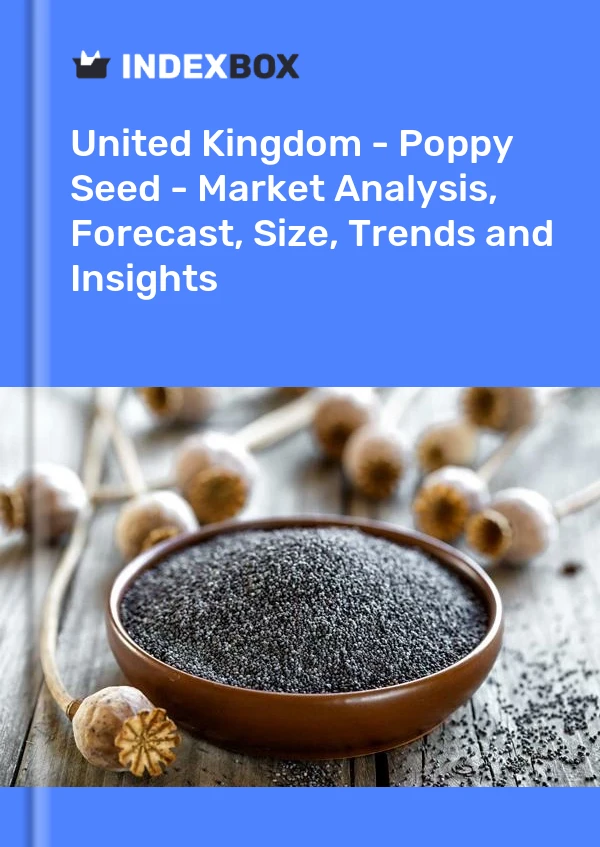 Report United Kingdom - Poppy Seed - Market Analysis, Forecast, Size, Trends and Insights for 499$