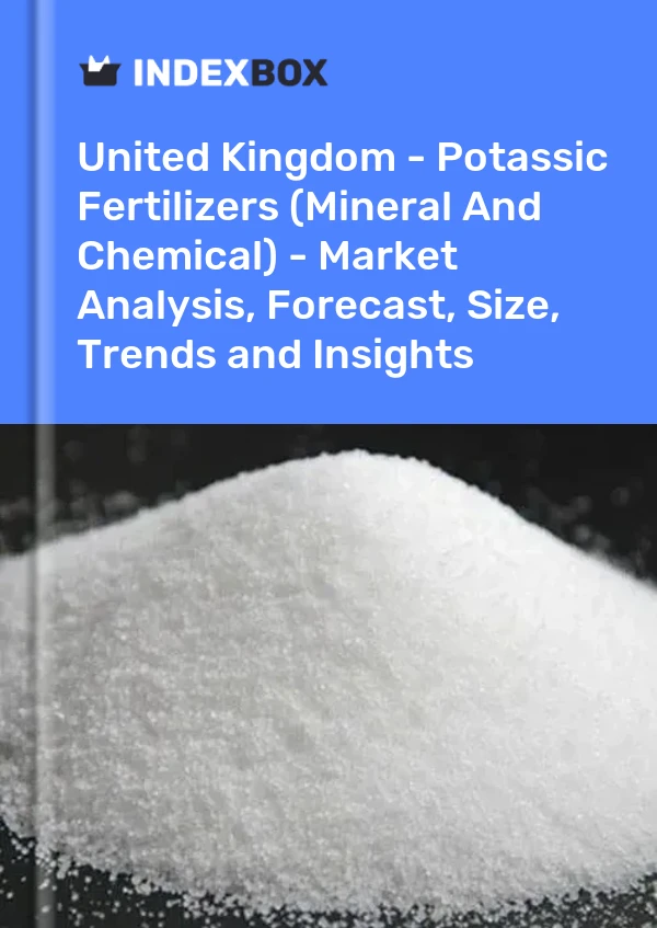 Report United Kingdom - Potassic Fertilizers (Mineral and Chemical) - Market Analysis, Forecast, Size, Trends and Insights for 499$