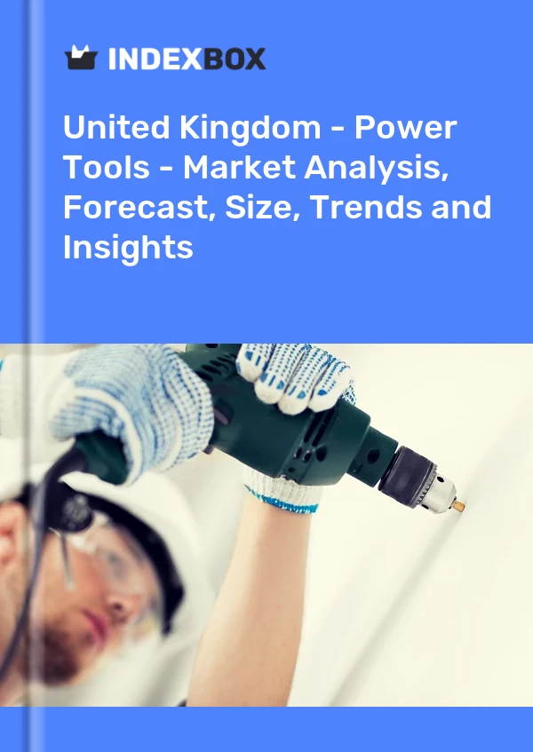 Report United Kingdom - Power Tools - Market Analysis, Forecast, Size, Trends and Insights for 499$