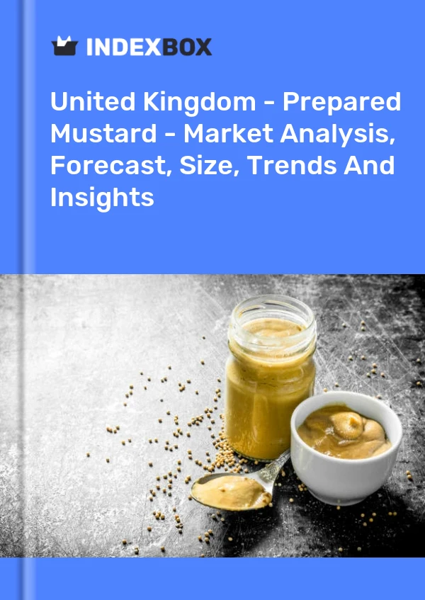 United Kingdom - Prepared Mustard - Market Analysis, Forecast, Size, Trends And Insights