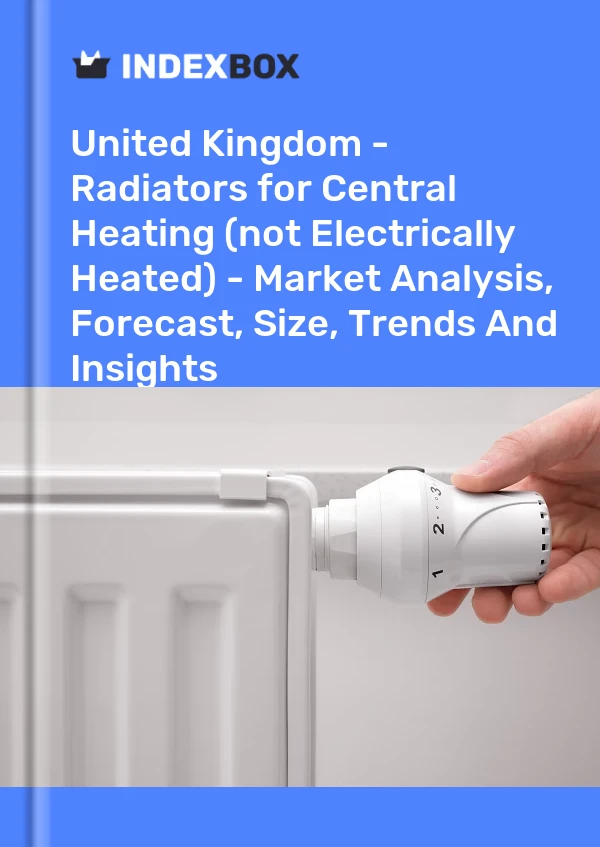 Report United Kingdom - Radiators for Central Heating (not Electrically Heated) - Market Analysis, Forecast, Size, Trends and Insights for 499$