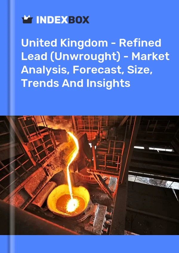 Report United Kingdom - Refined Lead (Unwrought) - Market Analysis, Forecast, Size, Trends and Insights for 499$