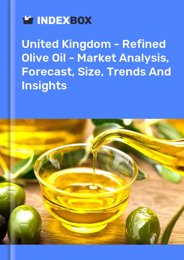 United Kingdom - Refined Olive Oil - Market Analysis, Forecast, Size, Trends And Insights