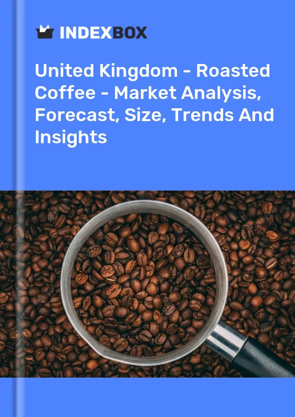 Report United Kingdom - Roasted Coffee - Market Analysis, Forecast, Size, Trends and Insights for 499$