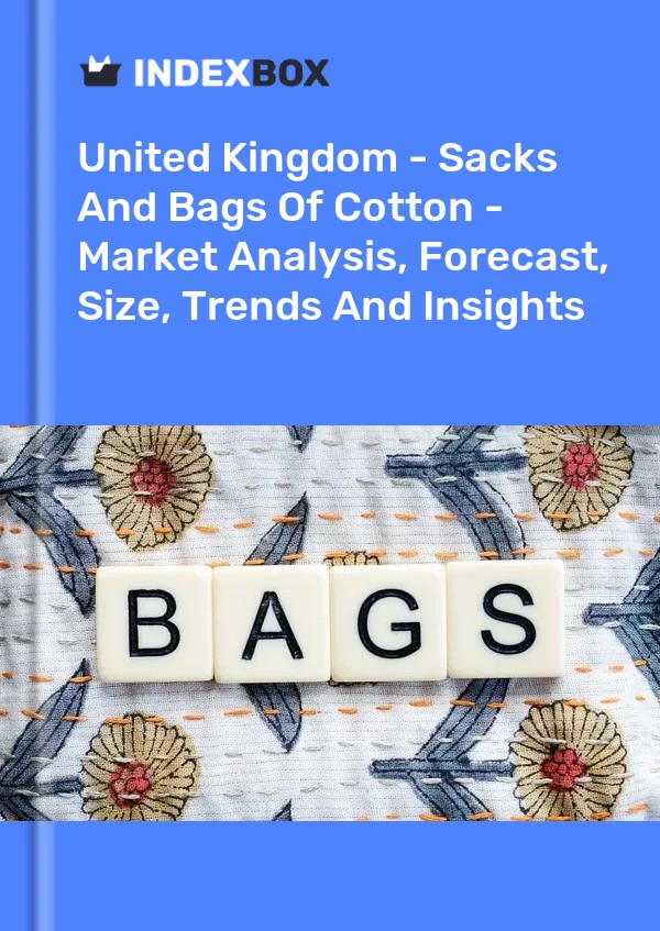 Report United Kingdom - Sacks and Bags of Cotton - Market Analysis, Forecast, Size, Trends and Insights for 499$