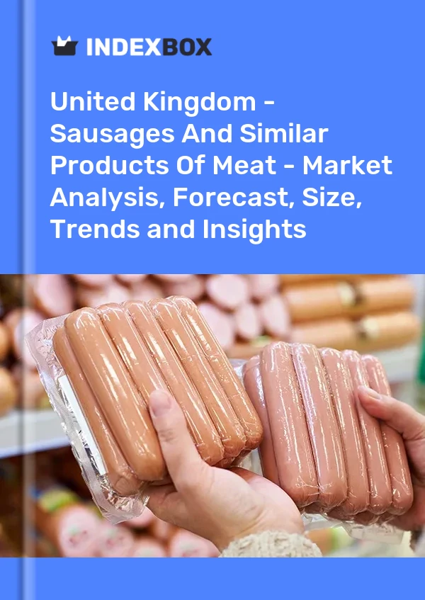 Report United Kingdom - Sausages and Similar Products of Meat - Market Analysis, Forecast, Size, Trends and Insights for 499$