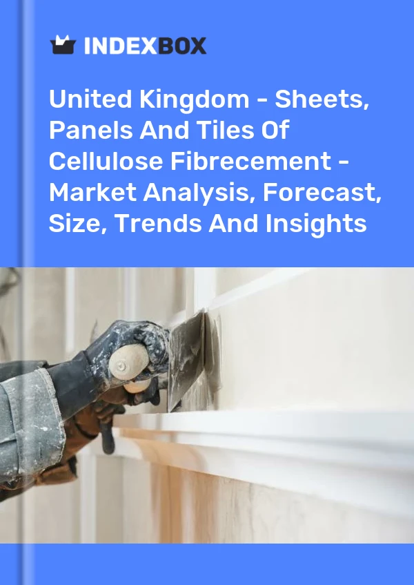 Report United Kingdom - Sheets, Panels and Tiles of Cellulose Fibrecement - Market Analysis, Forecast, Size, Trends and Insights for 499$