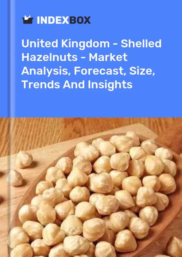 United Kingdom - Shelled Hazelnuts - Market Analysis, Forecast, Size, Trends And Insights