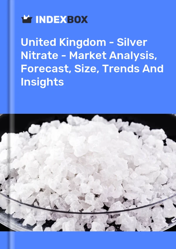 Report United Kingdom - Silver Nitrate - Market Analysis, Forecast, Size, Trends and Insights for 499$