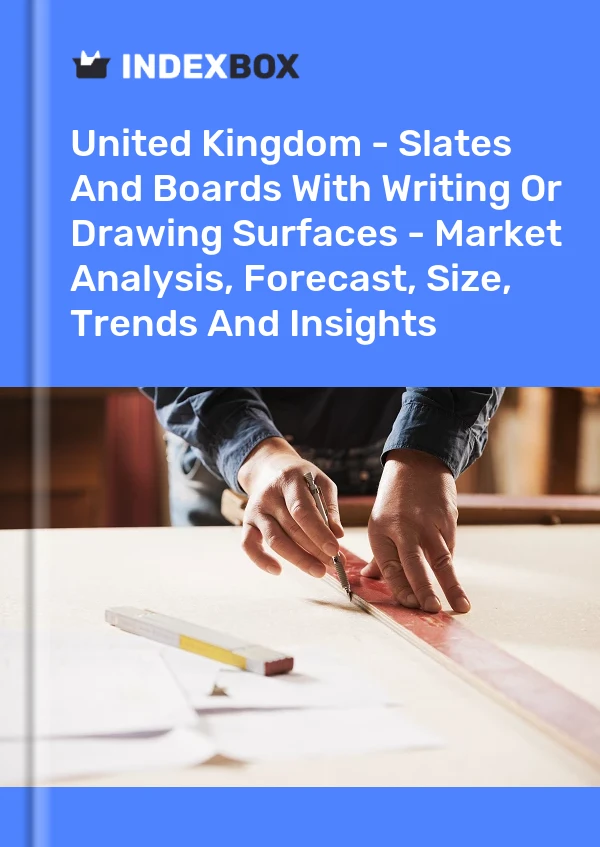 Report United Kingdom - Slates and Boards With Writing or Drawing Surfaces - Market Analysis, Forecast, Size, Trends and Insights for 499$