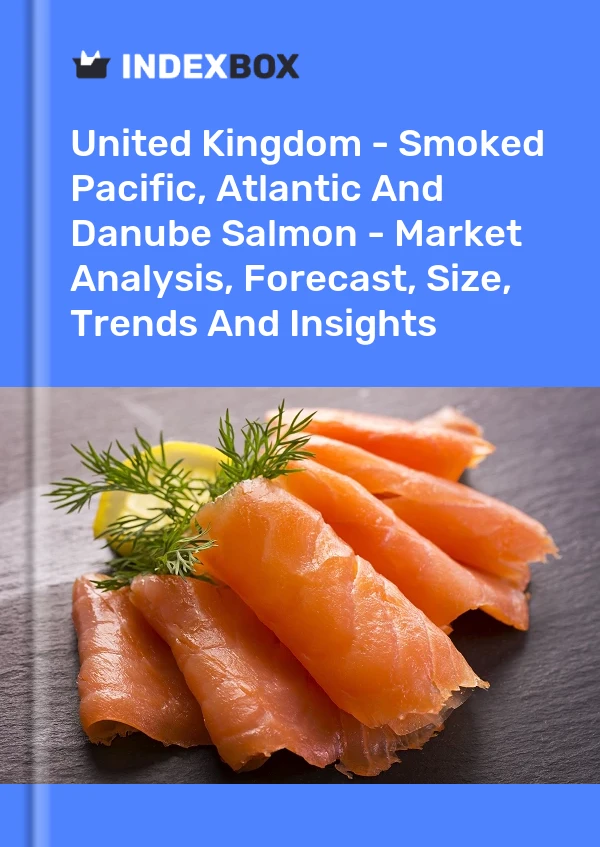 United Kingdom - Smoked Pacific, Atlantic And Danube Salmon - Market Analysis, Forecast, Size, Trends And Insights