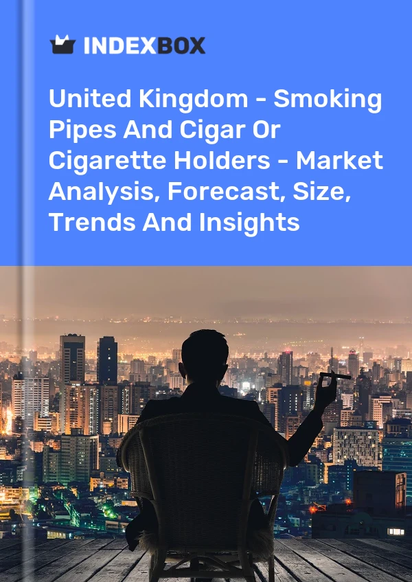 Report United Kingdom - Smoking Pipes and Cigar or Cigarette Holders - Market Analysis, Forecast, Size, Trends and Insights for 499$
