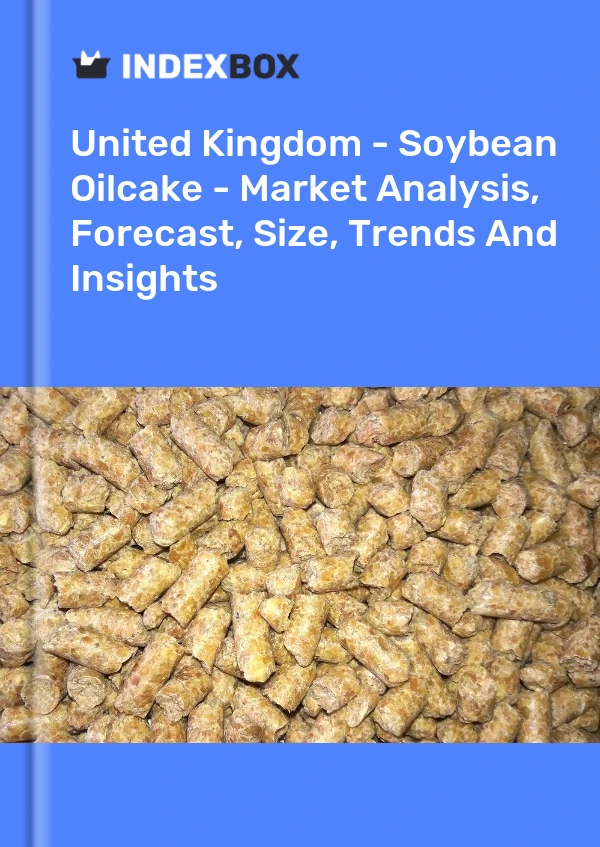 Report United Kingdom - Soybean Oilcake - Market Analysis, Forecast, Size, Trends and Insights for 499$