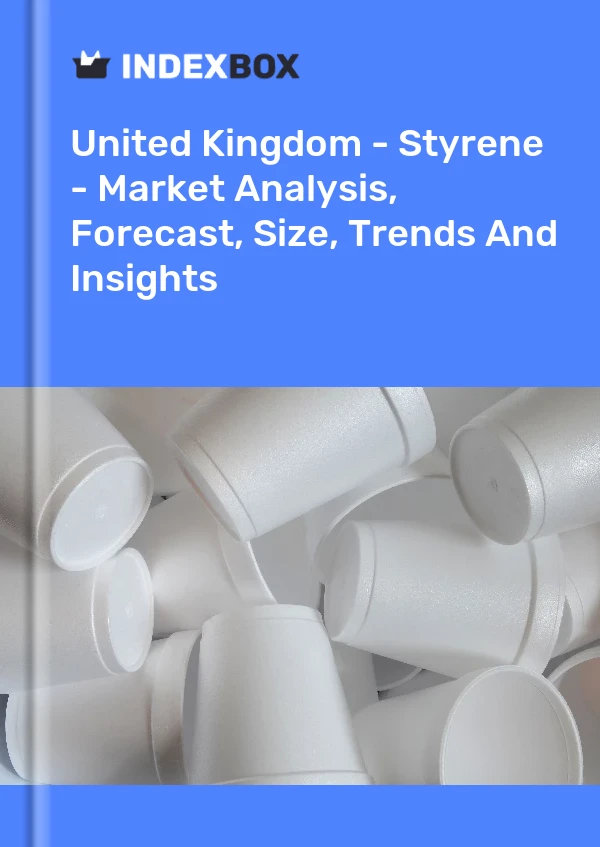 Report United Kingdom - Styrene - Market Analysis, Forecast, Size, Trends and Insights for 499$