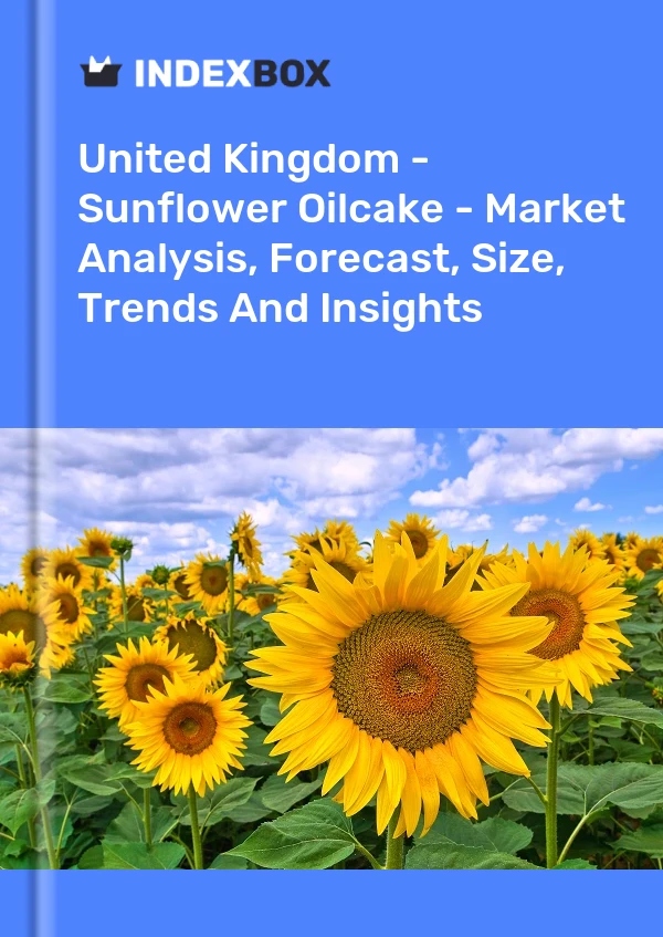 Report United Kingdom - Sunflower Oilcake - Market Analysis, Forecast, Size, Trends and Insights for 499$