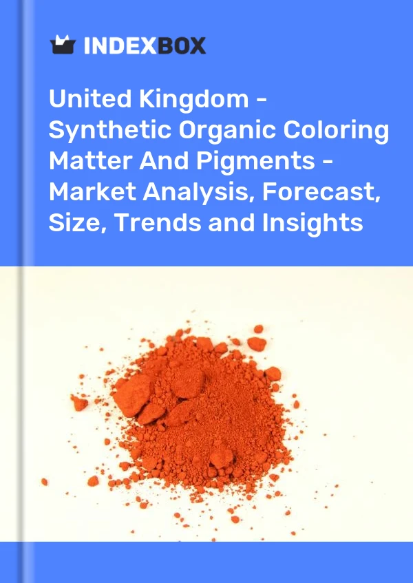 United Kingdom - Synthetic Organic Coloring Matter And Pigments - Market Analysis, Forecast, Size, Trends and Insights