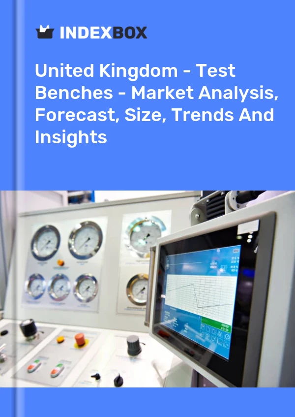 United Kingdom - Test Benches - Market Analysis, Forecast, Size, Trends And Insights
