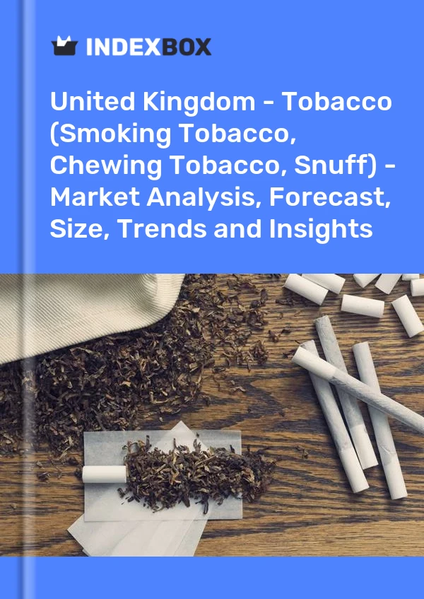 Report United Kingdom - Tobacco (Smoking Tobacco, Chewing Tobacco, Snuff) - Market Analysis, Forecast, Size, Trends and Insights for 499$