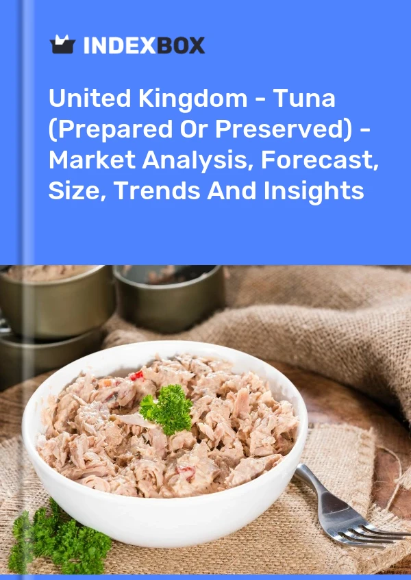 United Kingdom - Tuna (Prepared Or Preserved) - Market Analysis, Forecast, Size, Trends And Insights