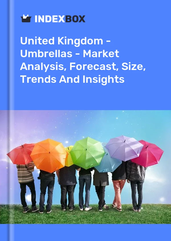 United Kingdom - Umbrellas - Market Analysis, Forecast, Size, Trends And Insights