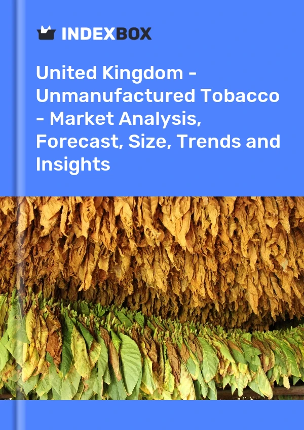 Report United Kingdom - Unmanufactured Tobacco - Market Analysis, Forecast, Size, Trends and Insights for 499$