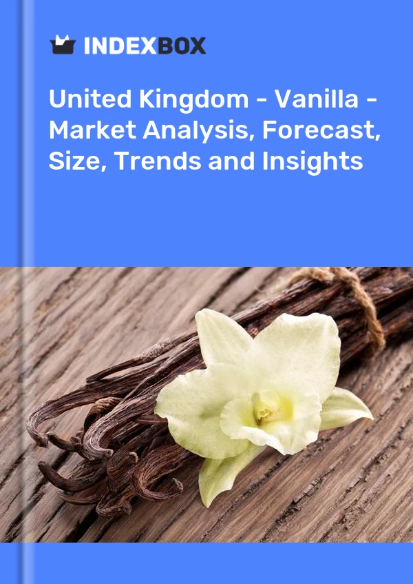 United Kingdom - Vanilla - Market Analysis, Forecast, Size, Trends and Insights