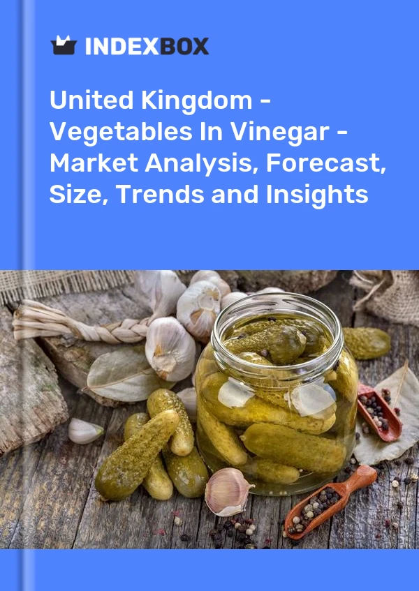 Report United Kingdom - Vegetables in Vinegar - Market Analysis, Forecast, Size, Trends and Insights for 499$