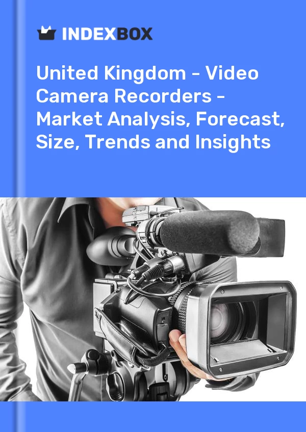 Report United Kingdom - Video Camera Recorders - Market Analysis, Forecast, Size, Trends and Insights for 499$