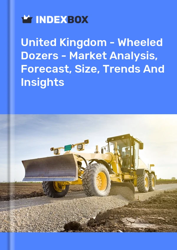 Report United Kingdom - Wheeled Dozers - Market Analysis, Forecast, Size, Trends and Insights for 499$