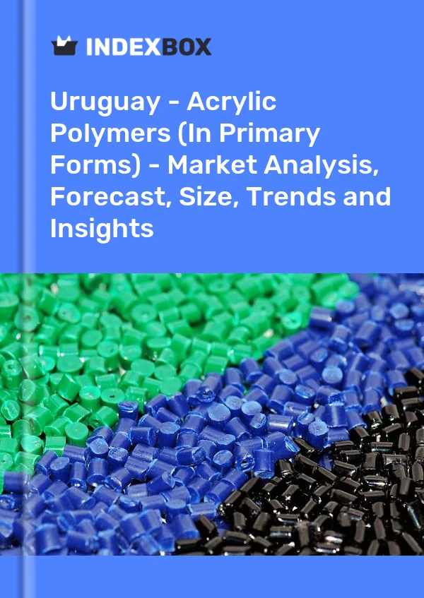 Report Uruguay - Acrylic Polymers (In Primary Forms) - Market Analysis, Forecast, Size, Trends and Insights for 499$