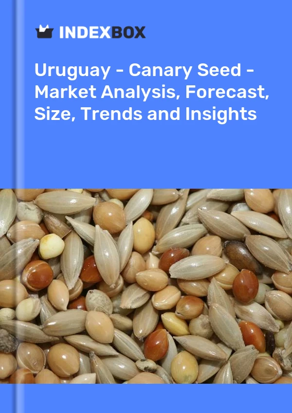Report Uruguay - Canary Seed - Market Analysis, Forecast, Size, Trends and Insights for 499$