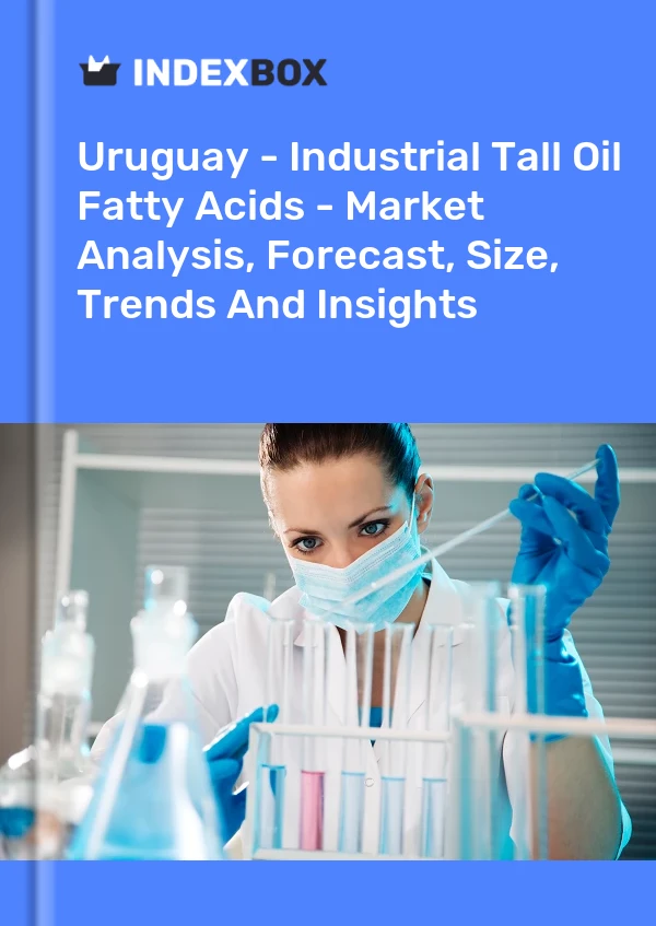 Report Uruguay - Industrial Tall Oil Fatty Acids - Market Analysis, Forecast, Size, Trends and Insights for 499$