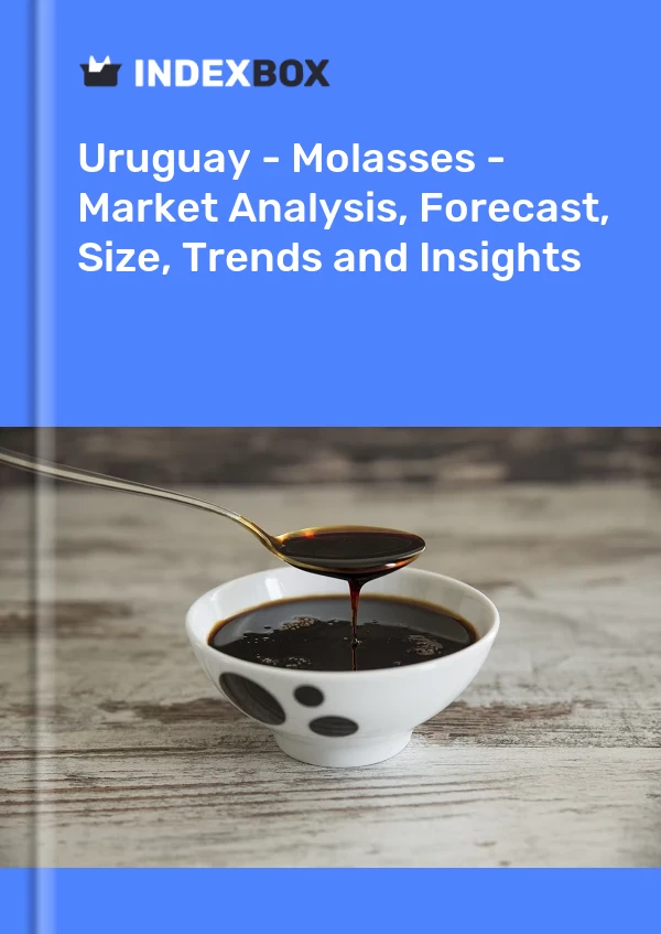 Uruguay - Molasses - Market Analysis, Forecast, Size, Trends and Insights