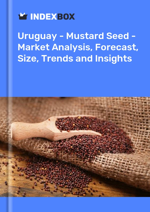 Report Uruguay - Mustard Seed - Market Analysis, Forecast, Size, Trends and Insights for 499$