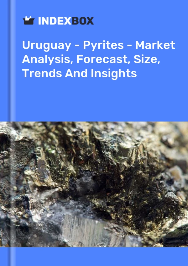 Report Uruguay - Pyrites - Market Analysis, Forecast, Size, Trends and Insights for 499$