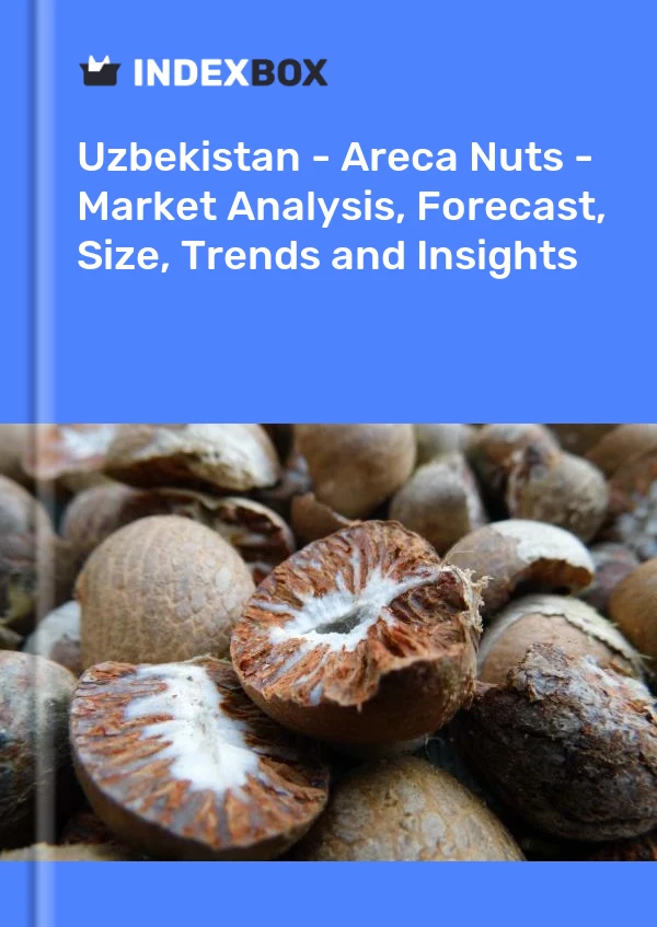 Report Uzbekistan - Areca Nuts - Market Analysis, Forecast, Size, Trends and Insights for 499$